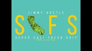 Jimmy Hu$tle - Super Cali Fresh Shit