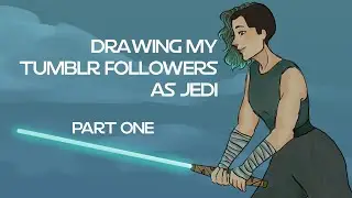 Drawing my Tumblr followers as Jedi - Part one!