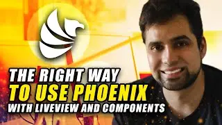 The right way to use Phoenix with LiveView and Components