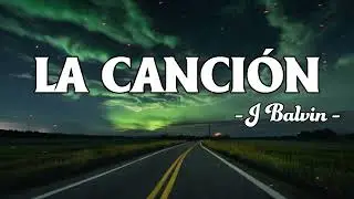 J. Balvin, Bad Bunny - LA CANCION  ( lyrics )