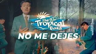 No me dejes - The Tropical Band (Official Video 4K)