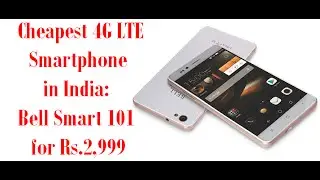 Cheapest 4G LTE Smartphone in India: Bell Smart 101 for Rs.2,999