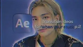 Transitions ideas for when your stuck p.2