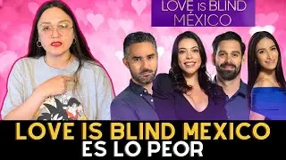 Love is Blind México de Netflix, parte 1, arrastremos