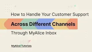 How to Handle Your Customer Support Across Different Channels Through MyAlice Inbox