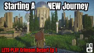We Begin Our Journey in Crimson Desert - Ep 1