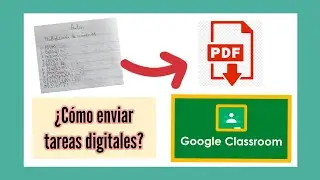 Tutorial para enviar tareas a Classroom en. PDF.