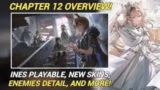 All You Should Know About Chapter 12 Update! | Arknights Chapter 12 Overview [Arknights]