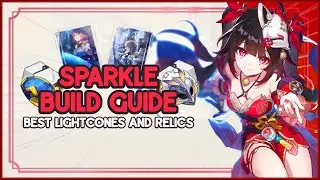 COMPLETE SPARKLE GUIDE! | Sparkle Pre-Release Build Guide | Best Teams, Relics & Lightcones