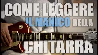 Come leggere l'intero manico della chitarra - IL METODO DELLE 