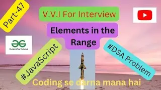 Elements in the Range || DSA in JavaScript Part-47 || Code with Explanation ||  Amazon asked