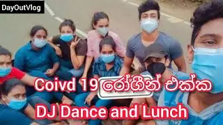 Preparing Lunch for corona patients in srilanka and Dj Dance with Corona patients | corona Day vlog