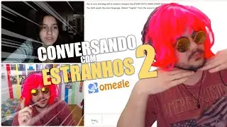 CONVERSANDO COM ESTRANHOS NO OMEGLE 2 #186 | ORRAVEIO NO OMEGLE