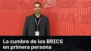 La cumbre de los BRICS hace historia