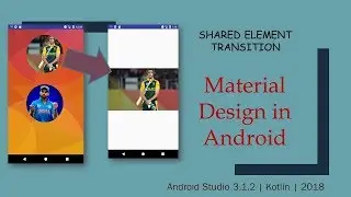 Shared Element Transition in Android Studio | Android Studio 3.1.2 | Kotlin | 2018