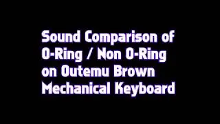Sound Comparison of O-Ring/Non O-Ring on Outemu Brown Switch
