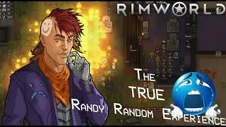 Rimworld: The TRUE Randy Random Experience