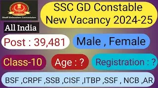 SSC GD CONSTABLE NEW VACANCY 2024-25. SSC GD Constable 2024 Age Limit, Qualification.