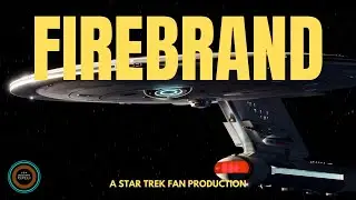 Star Trek: Firebrand - A Star Trek Fan Film