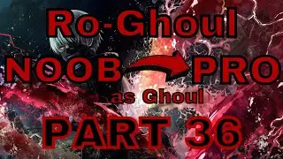 Noob to Pro as Ghoul in Ro-Ghoul | Part 36 | Roblox