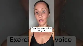 Sexy Voice Exercise for Girls 