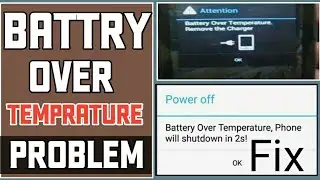 battery over temperature phone will shut down || battery over temperature solution