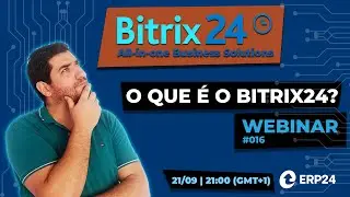 Webinar #16 - O que é o Bitrix24? Análise detalhada!