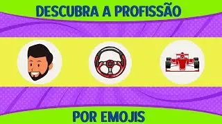 ADIVINHE A PROFISSÃO PELOS EMOJIS 😊😍😎