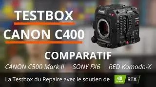 Testbox Canon C400 + Comparatif Sony FX6 - Canon C500 Mark II - RED Komodo-X