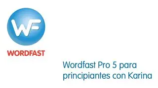 Wordfast Pro para principiantes con Karina