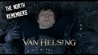 The North Remembers: Van Helsing