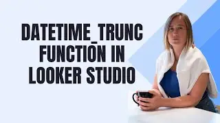 From Data Mess to Success: Find the first day of the week in Looker Studio [DATETIME_TRUNC function]