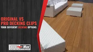 Original vs Pro Decking Clips - Your Different Decking Options | Deck-Max