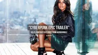 Cyberpunk Epic Trailer - Music from Audiojungle