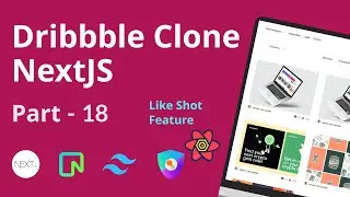 Make FullStack Dribble Clone Using NextJs | Part - 18 🔥 (Like Shot)