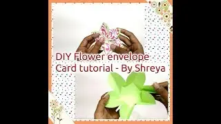 DIY Flower envelope card tutorial- By Shreya