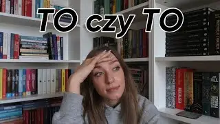 TO CZY TO (czyli bardzo ciężkie decyzje) 😳🫢