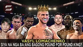 THE NEW POUND FOR POUND KING? | ANG PAG ANGAT NI VASYL LOMACHENKO