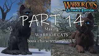 Warrior Cats: Ultimate Edition || Making WARRIOR CATS book characters in WCUE || PART 14