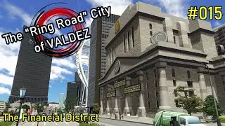 "Valdez" - The Ring Road City in Cities: Skylines #015