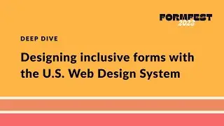 Designing inclusive forms with the U.S. Web Design System