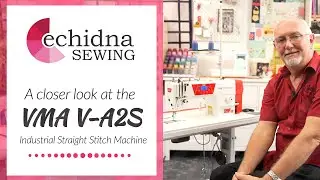 Take a Closer Look at the VMA V-A2S | Echidna Sewing