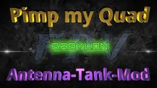 Pimp my Quad - DIY -  Antenna Tank Mod - Babylon Style