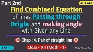 Find Combined Equation of lines Passing through Origin and making angle with Given any Line.