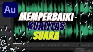 🎼 BASIC 🎤 5 Langkah Memperbaiki Kualitas Rekaman Suara - Adobe Audition