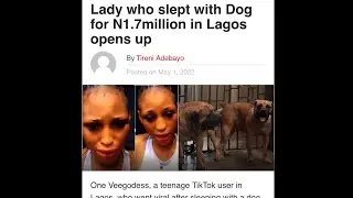 Nigerian lady who slept with Dog in Lagos apologizes to Nigerian overvideo critics 