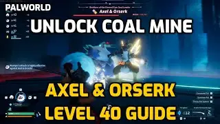 Palworld: Axel & Orserk at Level 40 Guide | Unlocking the Coal Mine