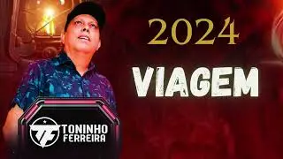 Viagem TONINHO FERREIRA 2024