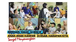 Bermain 'MAGIC SCIENCE' Bersama anak-anak Kanker di RSAB Harapan Kita || 13 Sept 2023