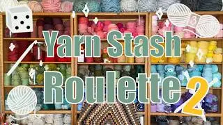 YARN STASH ROULETTE 2 - learning new techniques & picking bigger projects this time